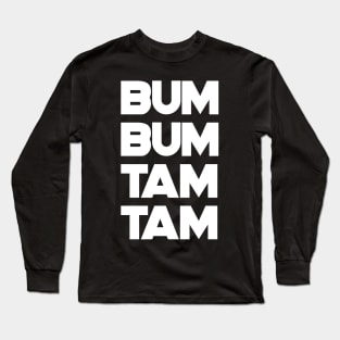 Bum Bum Tam Tam T-Shirt White Text Long Sleeve T-Shirt